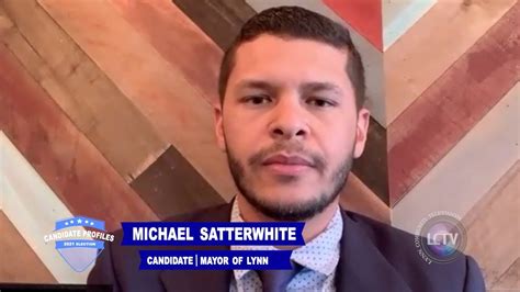 2021 Candidate Profiles Michael Satterwhite For Mayor Of Lynn Youtube
