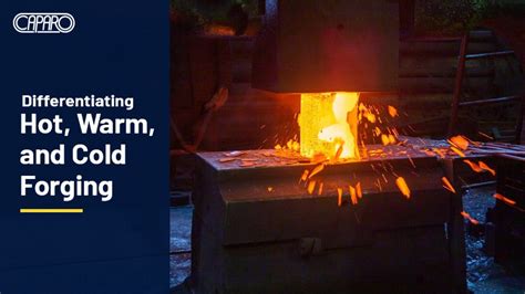 Differentiating Hot Warm And Cold Forging Caparo India