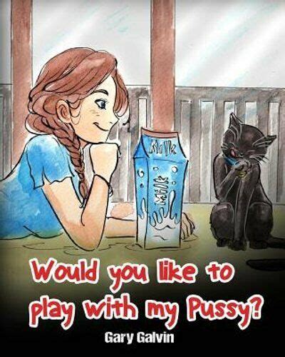 Would You Like To Play With My Pussy By Gary Galvin Trade Paperback For Sale Online EBay