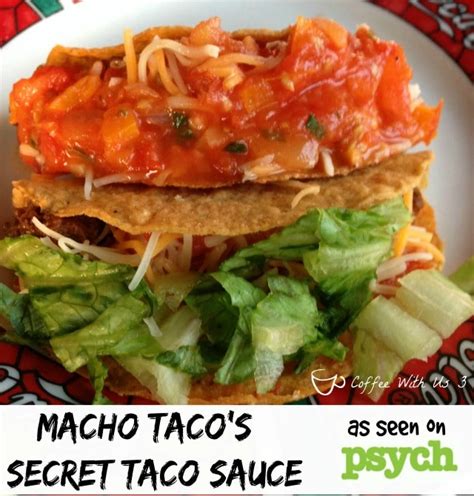 Macho Tacos Secret Taco Sauce My Farewell To Psych Coffee With Us 3