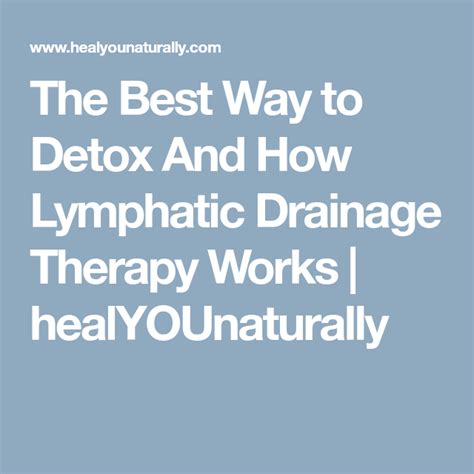 The Best Way To Detox And How Lymphatic Drainage Therapy Works Best