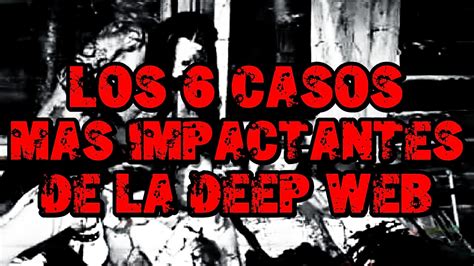 los 6 casos mÁs impactantes de la deep web ~ sebasknot loquendo