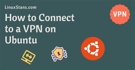 How To Connect To A Vpn On Ubuntu Linux Stans