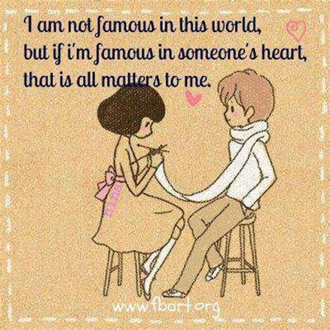 I Am Not Famous In This World But If Im Famous In Someones Heart