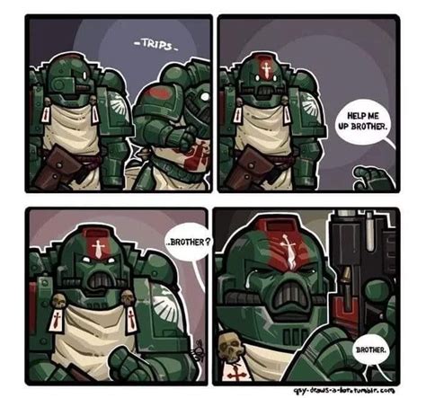 Ive Fallen Brother Grimdank Warhammer 40k Memes Geek Humor