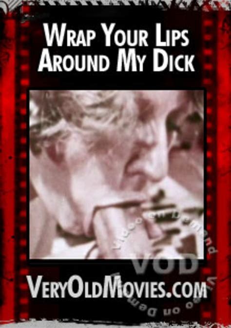 Wrap Your Lips Around My Dick Veryoldmovies Unlimited Streaming At
