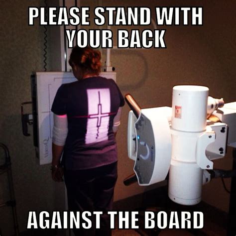 Happens More Often Than You Would Think Xray Humor Radiology Humor Xray Tech