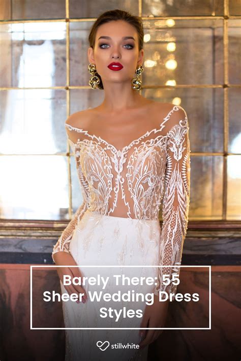 Barely There 55 Sheer Wedding Dress Styles Stillwhite Blog