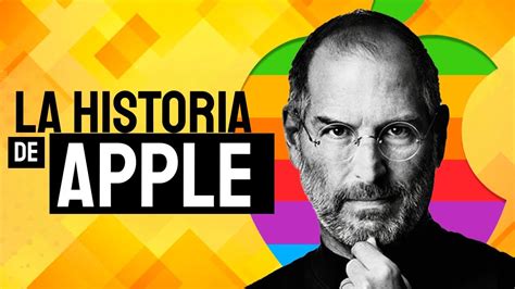 La Historia De Steve Jobs Y Apple Youtube