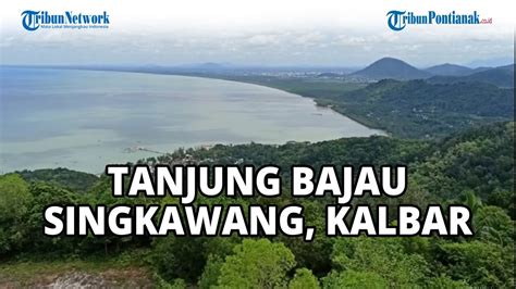Wisata Tanjung Bajau Kota Singkawang Kalimantan Barat Youtube