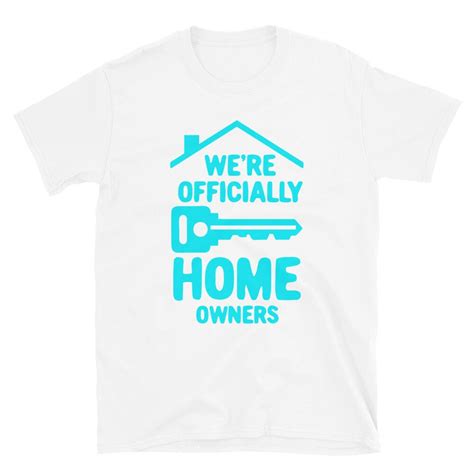Were Officially Home Owners T Shirt Unisex Homeowners Etsy España