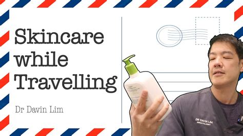 How To Travel And Maintain Your Skincare Dr Davin Lim Youtube