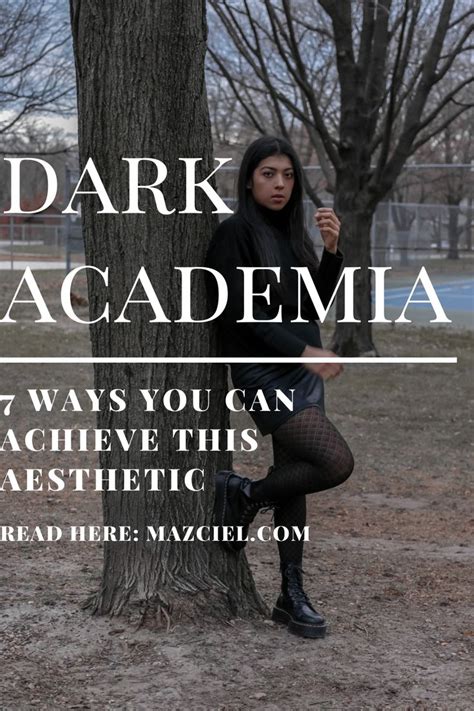 A Complete Guide To Achieving The Dark Academia Aesthetic Mazciel Dark Academia Aesthetic