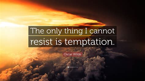 Religion is sort of a blind man having a look in a black room for a black cat that isn't there, and discovering it. Oscar Wilde Quote: "The only thing I cannot resist is temptation." (7 wallpapers) - Quotefancy