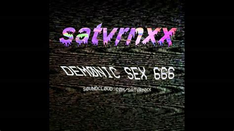 Satvrnxx DemØnic Sex 666 Youtube