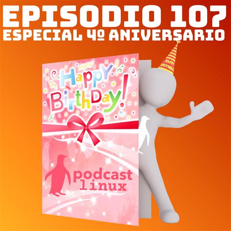 107 especial 4º aniversario podcast linux