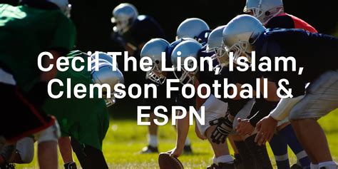 Cecil The Lion Islam Clemson Football And Espn Blog Perry Noble