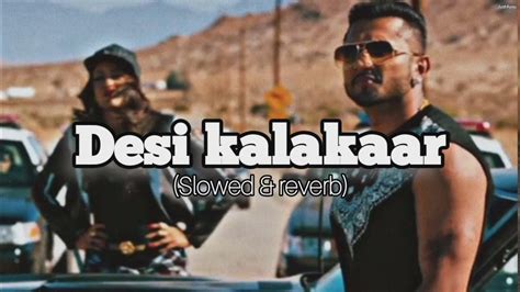 Desi Kalakaar Slowed Reverb Lyrics Yo Yo Honey Singh Lofi Youtube