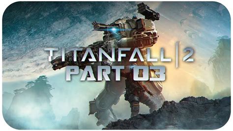 Titanfall 2 Gameplay Part 03 1080p 60fps Pc Youtube