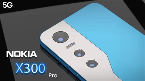 Nokia X300 Pro 5g Trailer First Look Features Camera Launch Date