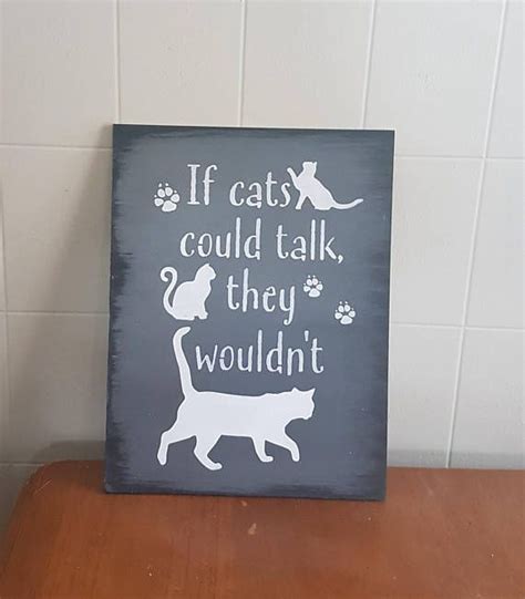Cat Sign If Cats Could Talk They Wouldnt Home Decor Animal Lover Cat