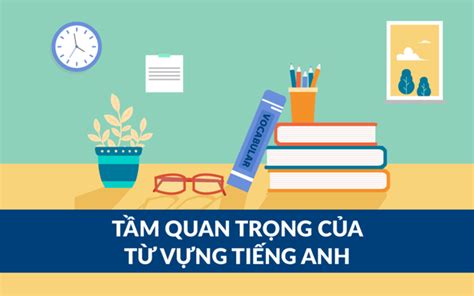 8 Cách Học Từ Vựng Tiếng Anh Hiệu Quả Và Dễ Nhớ Nhất