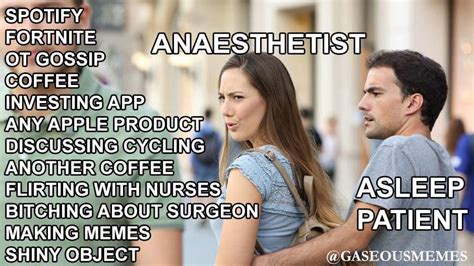 Anaesthetic Memes For Gaseous Teens On Twitter So Many Distractions