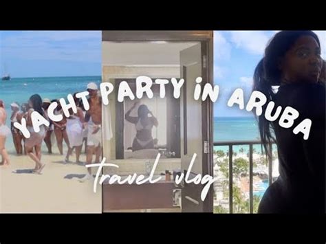 Travel Vlog Yacht Party In Aruba Grwm And Drinks Youtube