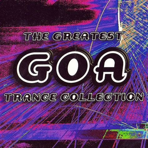 The Greatest Goa Trance Collection Various Artists Qobuz
