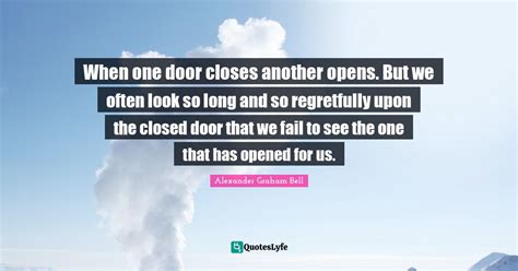 When One Door Closes Another Opens But We Often Look So Long And So R