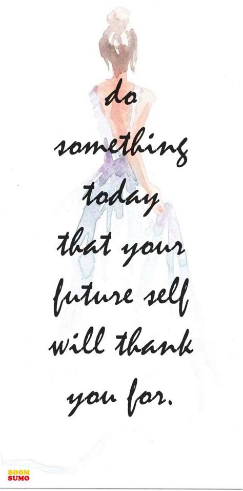 Inspirational Quotes Do Something Today That Your Future