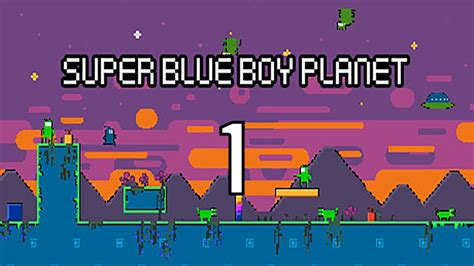Lets Play Super Blue Boy Planet Part 1 Youtube