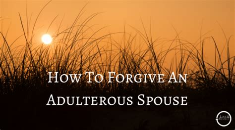 How To Forgive An Adulterous Spouse Video By Love And Respect With Dr