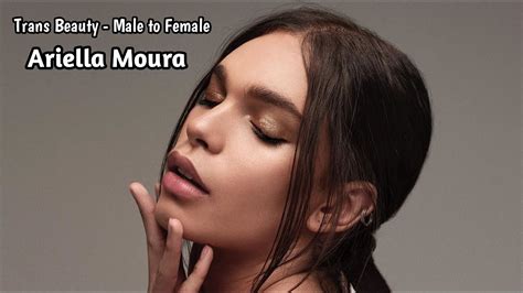 trans beauty ariella moura [male to female] youtube