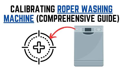 Calibrating Roper Washing Machine Comprehensive Guide
