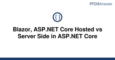 Blazor Asp Net Core Hosted Vs Server Side In Asp Net Core Sexiezpix