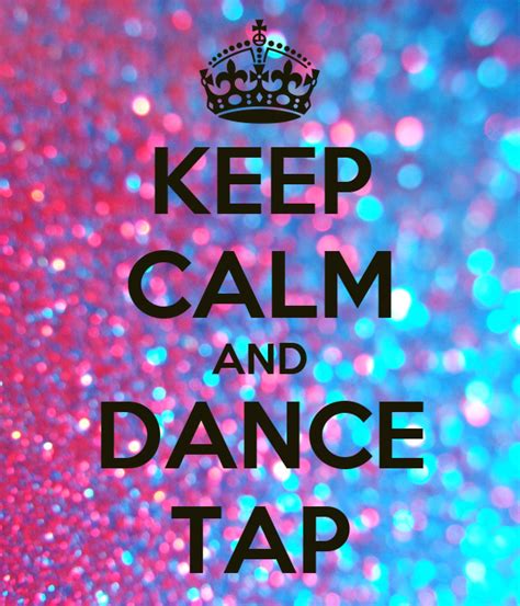Keep Calm And Dance Tap Poster Natalie Keep Calm O Matic