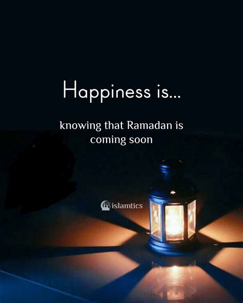 Happiness Is Knowing That Ramadan Is Coming Soon Islamtics