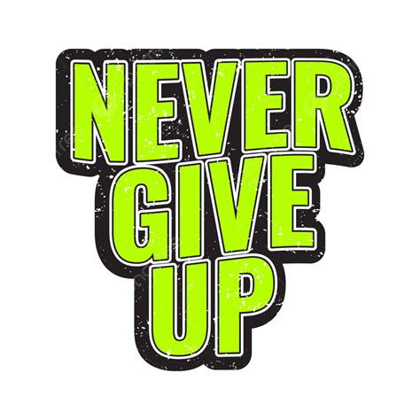 Never Give Up Tshirt Design Never Give Up Vintage Typography Png And