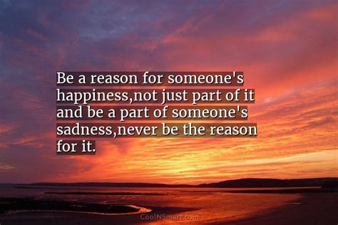 Quote Be A Reason For Someones Happinessnot Just Coolnsmart
