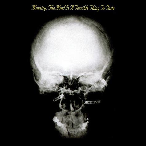 Ministry The Mind Is A Terrible Thing To Taste Lyrics And Tracklist