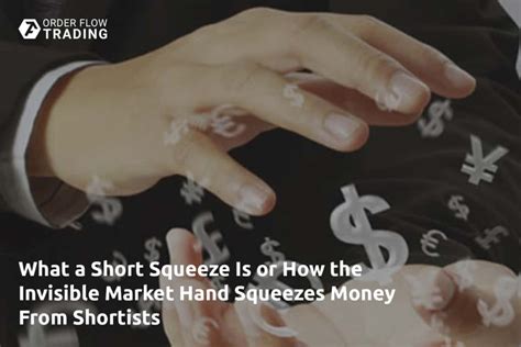 What A Short Squeeze Is Or How The Invisible Market Hand Squeezes Money