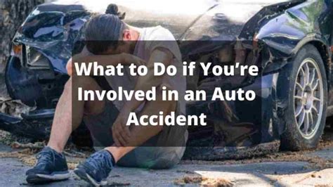 What To Do If Youre Involved In An Auto Accident Tips To Protect