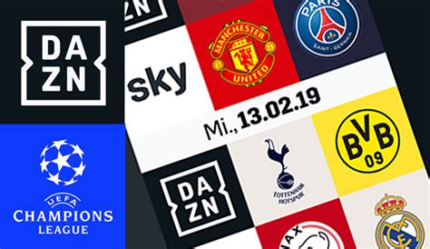 Champions League Achtelfinale Dazn Zeigt Bvb Und Schalke Live Und Exklusiv