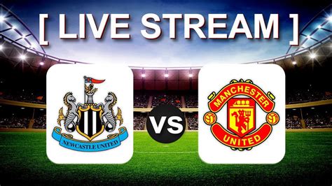 NEWCASTLE vs MAN UNITED [LIVE STREAM]  YouTube