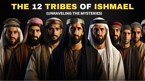The 12 Tribes Of Ishmael Unraveling The Mysteries Biblical Story
