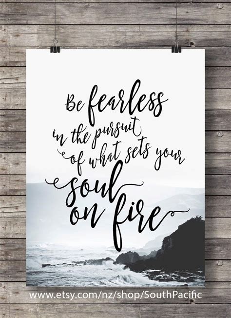Printable Art Be Fearless In The Pursuit Of What Sets Your Soul On