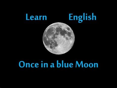 Once in a blue moon in american english. Learn English Idioms - Once in a Blue Moon - Hindi meaning ...