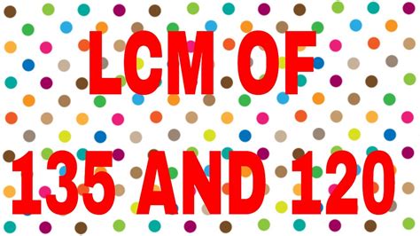 Lcm Of 135 And 120 Youtube
