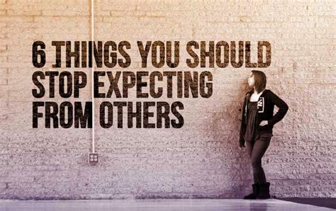6 Things You Should Stop Expecting From Others